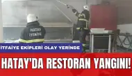 Hatay'da restoran yangını: İtfaiye ekipleri olay yerinde