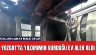 Yozgat'ta Yıldırımın Vurduğu Ev Alev Aldı ve Kullanılamaz Hale Geldi