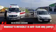 Manavgat'ta Motosiklet ve Hafif Ticari Araç Çarpıştı