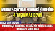 Muratpaşa’dan zordaki Falez’e 4 taşınmaz devri