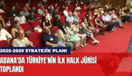 Adana'da Türkiye'nin ilk halk jürisi toplandı