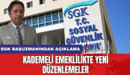 Kademeli emeklilikte yeni düzenlemeler: SGK Başuzmanından açıklama