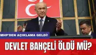 MHP'den açıklama geldi! Devlet Bahçeli öldü mü?