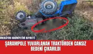 Şarampole yuvarlanan traktörden cansız bedeni çıkarıldı