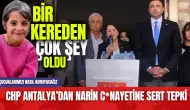 CHP Antalya Narin İçin Konuştu: Bir Kereden Çok Şey Oldu