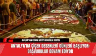 Antalya’da Çiçek Desenleri Günleri Başlıyor: Başvurular Devam Ediyor