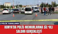 Konya'da Polis Memurlarına Silahlı Saldırı Gerçekleşti