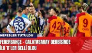 Fenerbahçe - Galatasaray derbisinde ilk 11’ler belli oldu