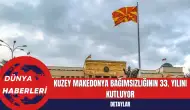 Kuzey Makedonya Bağımsızlığının 33. Yılını Kutluyor