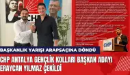 CHP Antalya Gençlik Kolları Başkan Adayı Eraycan Yılmaz çekildi