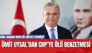 Ümit Uysal’dan CHP’ye Ölü Benzetmesi