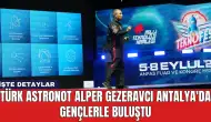 Türk Astronot Alper Gezeravcı Antalya'da Gençlerle Buluştu