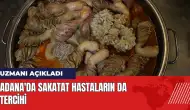 Uzmanı açıkladı: Adana'da sakatat hastaların da tercihi