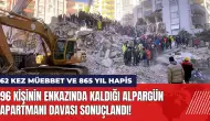 96 kişinin enkazında kaldığı Alpargün Apartmanı davası sonuçlandı!