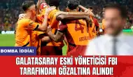 Galatasaray eski yöneticisi FBI tarafından gözaltına alındı!