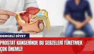 Prostat kanserinde bu sebzeleri tüketmek çok önemli!