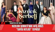 Kızılcık Şerbeti'nde Afiş Krizi: "Saygı Kıtlığı" Tepkisi!