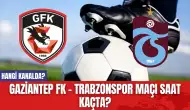 Gaziantep FK - Trabzonspor Maçı Saat Kaçta? Hangi Kanalda?