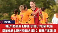 Galatasaray Kadın Futbol Takımı UEFA Kadınlar Şampiyonlar Ligi 2. Tura Yükseldi