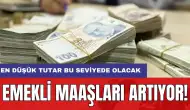 Emekli maaşları artıyor: En düşük tutar bu seviyede olacak