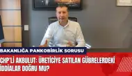 CHP'li vekilden bakanlığa Pankobirlik sorusu: Üreticiye satılan gübrelerdeki iddialar doğru mu?