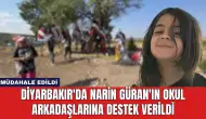 Diyarbakır'da Narin Güran'ın Okul Arkadaşlarına Destek Verildi