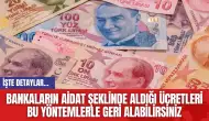 Bankaların Aidat Şeklinde Aldığı Ücretleri Bu Yöntemlerle Geri Alabilirsiniz