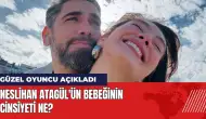 Neslihan Atagül'ün bebeğinin cinsiyeti ne? Güzel oyuncu açıkladı