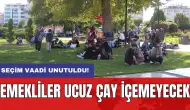 Seçim vaadi unutuldu: Emekliler ucuz çay içemeyecek