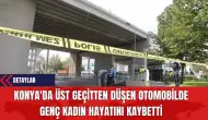 Konya'da Üst Geçitten Düşen Otomobilde Genç Kadın Hayatını Kaybetti