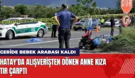 Hatay'da alışverişten dönen anne - kıza tır çarptı!