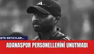 Adanaspor personellerini unutmadı