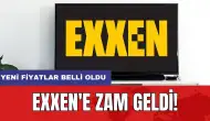 EXXEN'e zam geldi: Yeni fiyatlar belli oldu