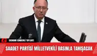 Saadet Partisi Milletvekili Basınla Tanışacak