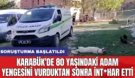 Karabük'de 80 yaşındaki adam yengesini vurduktan sonra int*har etti