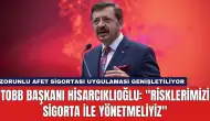 TOBB Başkanı Hisarcıklıoğlu: "Risklerimizi Sigorta İle Yönetmeliyiz"