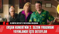 Erşan Kuneri’nin 2. Sezon Fragmanı Yayınlandı! İşte Detaylar