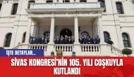 Sivas Kongresi’nin 105. Yılı Coşkuyla Kutlandı