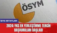 2024-YKS ek yerleştirme tercih başvuruları başladı