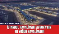 İstanbul Havalimanı Avrupa'nın En Yoğun Havalimanı!