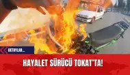 Hayalet Sürücü Tokat'ta