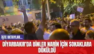 Diyarbakır'da Binler Narin İçin Sokaklara Döküldü