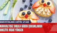 Kahvaltısız okula giden çocuklarda obezite riski yüksek