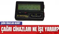 Çağrı Cihazları Nedir? Çağrı Cihazları Ne İşe Yarar?