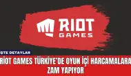 Riot Games Türkiye’de Oyun İçi Harcamalara Zam Yapıyor