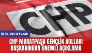 CHP Muratpaşa gençlik kolları başkanından önemli açıklama