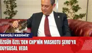 Özgür Özel'den CHP'nin maskotu Şero'ya duygusal veda