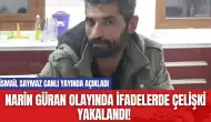 Narin Güran olayında ifadelerde çelişki yakalandı! İsmail Saymaz Canlı Yayında Açıkladı