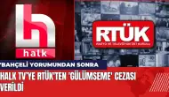 RTÜK tarafından Halk TV’ye 'gülümseme' cezası verildi!