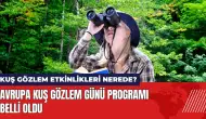 Avrupa Kuş Gözlem Günü programı: Kuş gözlem etkinlikleri nerede?